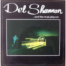Del Shannon - And the music plays on