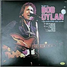 Bob Dylan ‎– The Best Of Bob Dylan - A Rare Batch Of Little White Wonder LP
