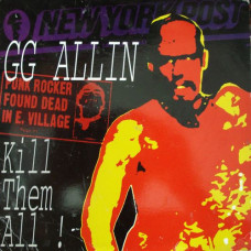 GG Allin and Murder Junkies ‎- Kill Them All!