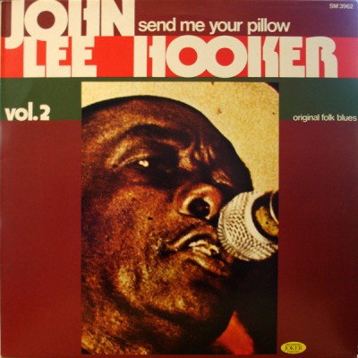 John Lee Hooker ‎– Vol. 2 - Send Me Your Pillow SM 3962