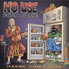 No Use For A Name ‎- ¡Leche Con Carne! 