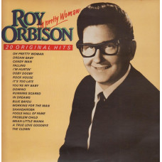 Roy Orbison - Oh Pretty Woman (20 Original Hits)