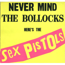 Sex Pistols - Never Mind The Bollocks Heres The Sex Pistols