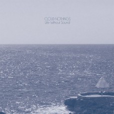Cloud Nothings - Life Without Sound LP Ltd Ed