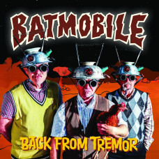 Виниловая пластинка Batmobile - Back From Tremor LP Предзаказ