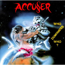 Виниловая пластинка Accuser - Who Dominates Who? LP Виниловая пластинка Accuser - Who Dominates Who? LP