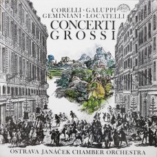 Corelli, Galuppi, Geminiani, Locatelli, Ostrava Janáček Chamber Orchestra – Concerti Grossi