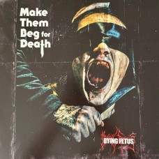 Dying Fetus – Make Them Beg For Death LP RR7436 Синий