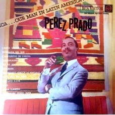 Perez Prado And His Orchestra – Our Man In Latin America