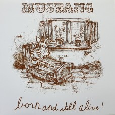 Mustang – Born And Still Alive ! LP