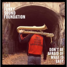 The Funky Sound Foundation – Don't Be Afraid Of What Is Easy  LP - 2018 Finland