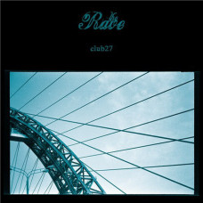 The Rave - Club 27 '7