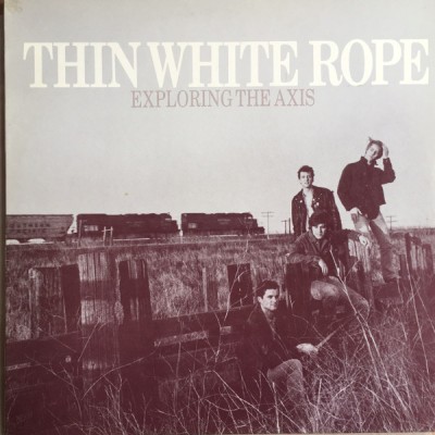 Thin White Rope – Exploring The Axis  LP - ZONG 006