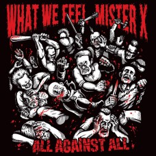 What We Feel / Mister X – All Against All