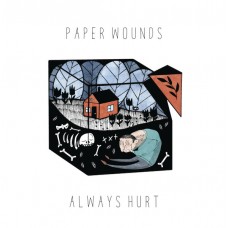 7''  Paper Wounds – Always Hurt