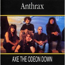 CD Anthrax – Axe The Odeon Down
