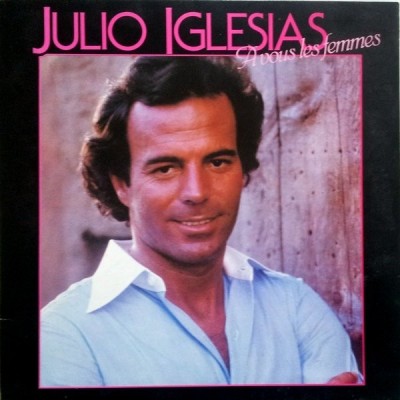 Julio Iglesias – A Vous Les Femmes CX 83704