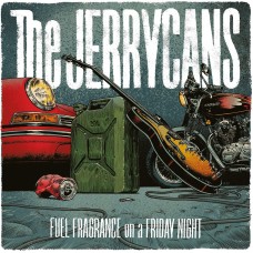 The Jerrycans - Fuel Fragrance On A Friday Night - Tyla - Dogs D'amour