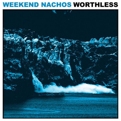 Weekend Nachos ‎– Worthless LP Ltd Ed Blue Vinyl DEEP SIX #157