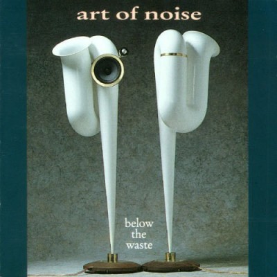 The Art Of Noise ‎– Below The Waste  839404-1