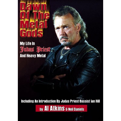 Книга Dawn of the Metal Gods – My life in Judas Priest & Heavy Metal (Al Atkins, Neil Daniels) на английском языке ISBN: 978-3-931624-56-9