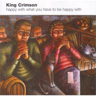 CD - King Crimson ‎– Happy With What You Have To Be Happy With SANEP123