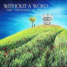 Yuri Volodarsky & Friends - Without A Word