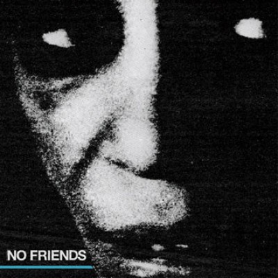 No Friends - No Friends No Idea 259