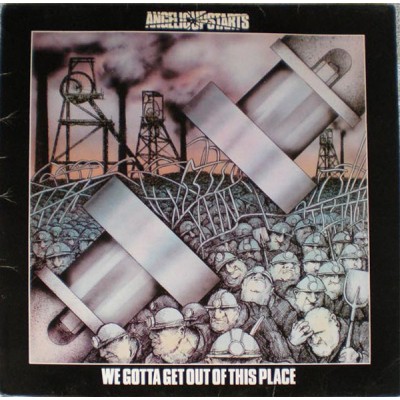 Angelic Upstarts - We Gotta Get Out Of This Place K 56806