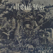 All Out War ‎– Give Us Extinction
