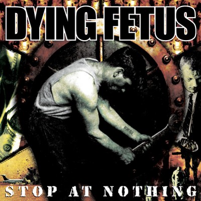 Dying Fetus – Stop At Nothing RR 6549