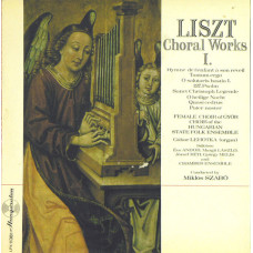 Liszt - Female Choir Of Győr , Choir Of The Hungarian State Folk Ensemble, Gábor Lehotka (Organ), Soloists: Éva Andor, Margit László, József Réti, György Melis* And Chamber Ensemble Conducted By Miklós Szabó – Choral Works I- LP черный винил