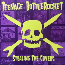 Teenage Bottlerocket – Stealing The Covers  LP -  FAT982-1