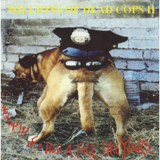 Millions Of Dead Cops II* – Hey Cop!!! If I Had A Face Like Yours... 1991 CD
