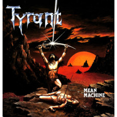 Виниловая пластинка Tyrant - Mean Machine LP