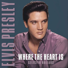 Elvis Presley – Where The Heart Is-Selected Ballads LP