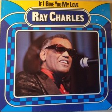 Ray Charles – If I Give You My Love LP 1974 Germany F 50014