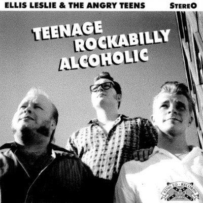 7''  Ellis Leslie & The Angry Teens – Teenage Rockabilly Alcoholic King Ed 7-07
