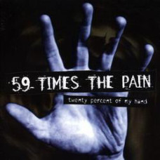 59 Times The Pain - Twenty Percent Of My Hand