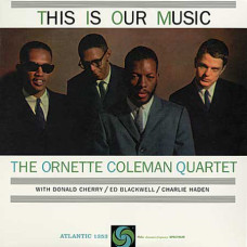 The Ornette Coleman Quartet - This Is Our Music