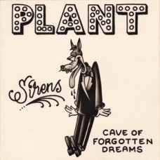 7''  Plant - Sirens / Cave Of Forgotten Dreams