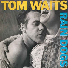 Tom Waits - Rain Dogs LP 1985 Canada Tom Waits - Rain Dogs LP 1985 Canada