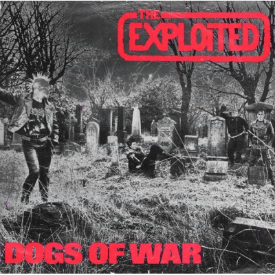 The Exploited - Dogs Of War 1981 7'' EXP 1003