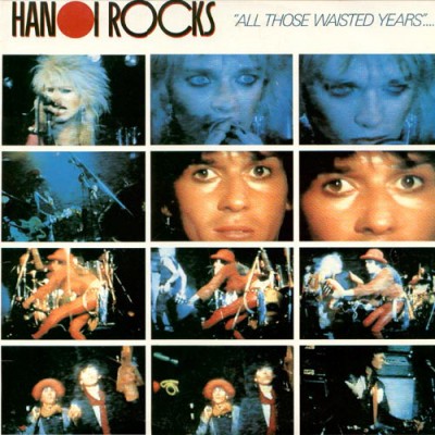 Hanoi Rocks - "All Those Waisted Years"..... All Those Waisted Years.....