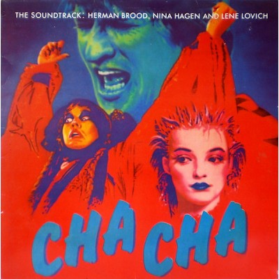 Herman Brood, Nina Hagen And Lene Lovich – Cha Cha (The Soundtrack) CBS 70183