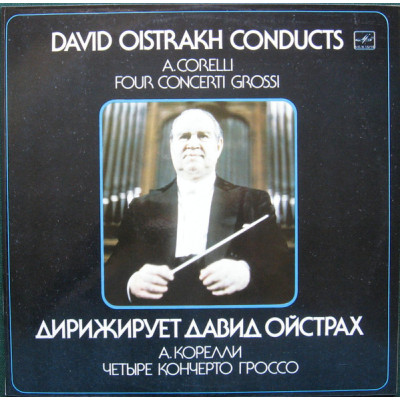A. Corelli, David Oistrakh – David Oistrakh Conducts A.Corelli Four Concerti Grossi C10--05919-20