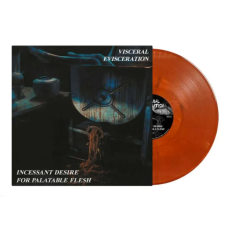 Виниловая пластинка Visceral Evisceration - Incessant Desire For Palatable Flesh LP Оранжевый винил Виниловая пластинка Visceral Evisceration - Incessant Desire For Palatable Flesh LP Оранжевый винил