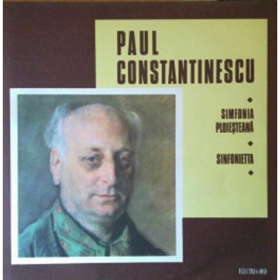 Paul Constantinescu – Simfonia Ploieșteană / Sinfonietta ECE 01012