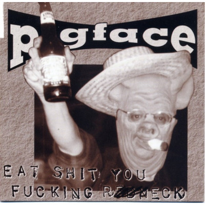 CD Pigface - Eat Shit You Fucking Redneck компакт - диск 